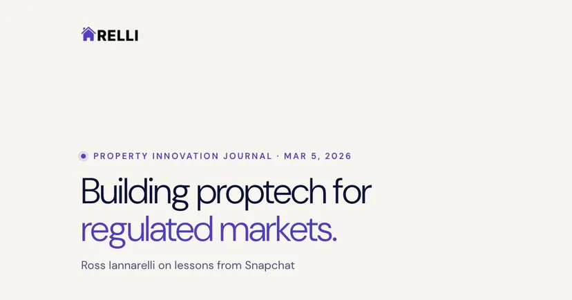 Relli’s Ross Iannarelli on Building PropTech for Regulated Markets: Lessons from Snapchat
